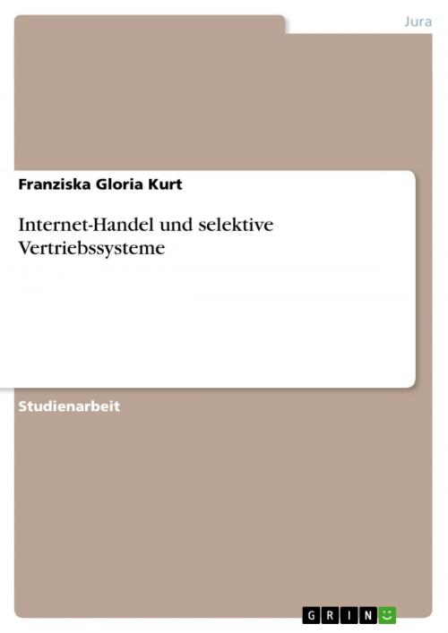 Cover of the book Internet-Handel und selektive Vertriebssysteme by Franziska Gloria Kurt, GRIN Verlag