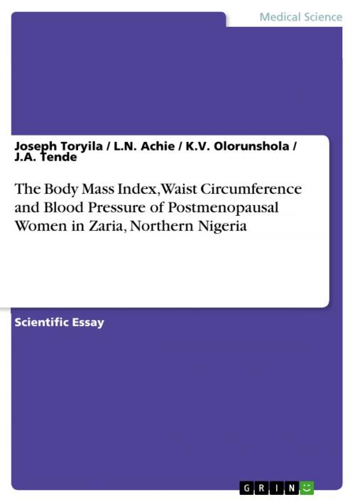 Cover of the book The Body Mass Index, Waist Circumference and Blood Pressure of Postmenopausal Women in Zaria, Northern Nigeria by Joseph Toryila, L.N. Achie, K.V. Olorunshola, J.A. Tende, GRIN Publishing