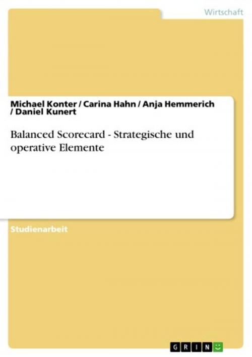Cover of the book Balanced Scorecard - Strategische und operative Elemente by Carina Hahn, Daniel Kunert, Michael Konter, Anja Hemmerich, GRIN Verlag