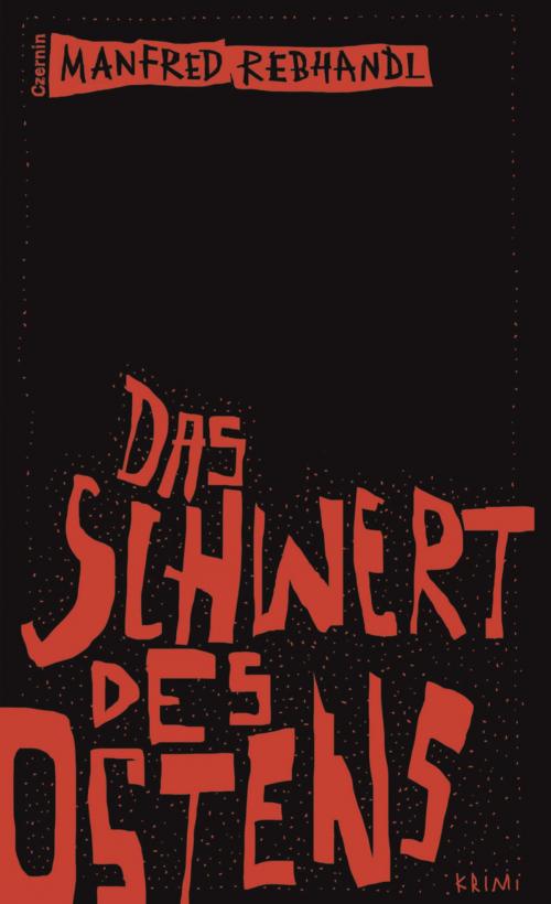 Cover of the book Das Schwert des Ostens by Manfred Rebhandl, Czernin Verlag