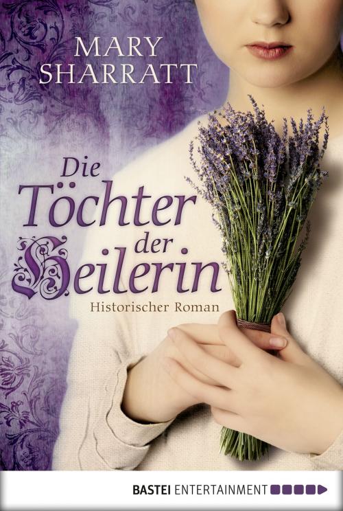 Cover of the book Die Töchter der Heilerin by Mary Sharratt, Bastei Entertainment