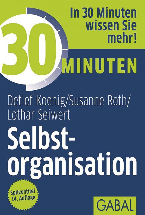 Cover of the book 30 Minuten Selbstorganisation by Detlef Koenig, Lothar Seiwert, Susanne Roth, GABAL Verlag