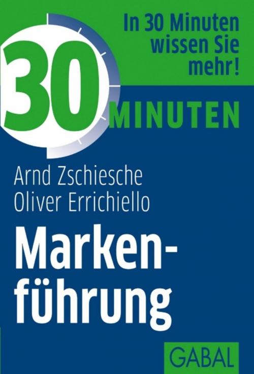 Cover of the book 30 Minuten Markenführung by Arnd Zschiesche, Oliver Errichiello, GABAL Verlag