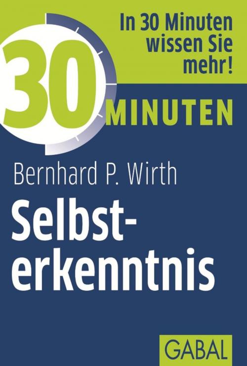 Cover of the book 30 Minuten Selbsterkenntnis by Bernhard P. Wirth, GABAL Verlag