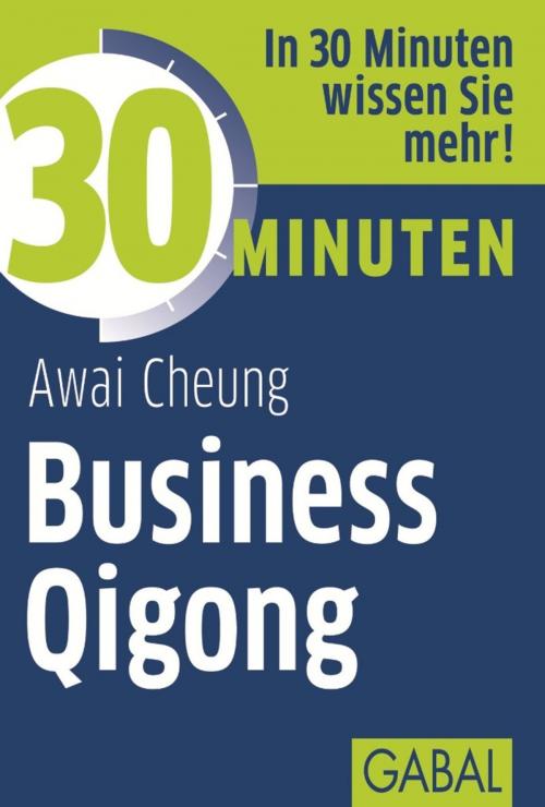 Cover of the book 30 Minuten Business Qigong by Awai Cheung, GABAL Verlag
