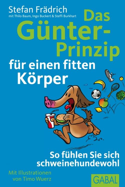 Cover of the book Das Günter-Prinzip für einen fitten Körper by Stefan Frädrich, Thilo Baum, Ingo Buckert, Steffi Burkhart, GABAL Verlag