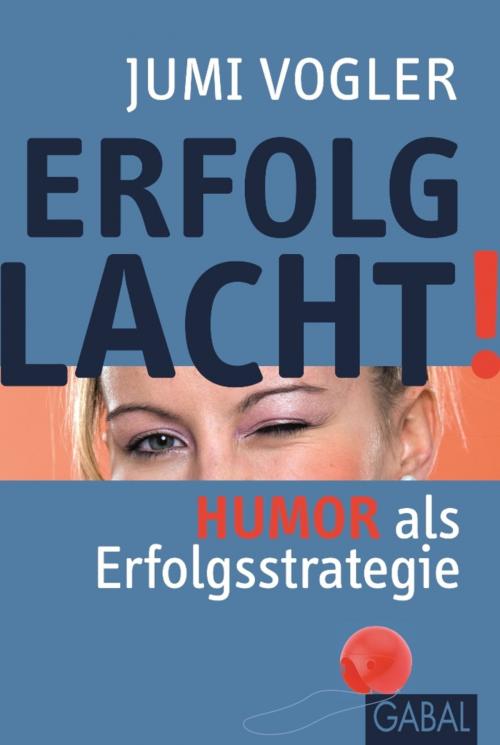 Cover of the book Erfolg lacht! by Jumi Vogler, GABAL Verlag