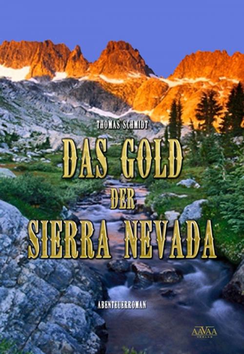 Cover of the book Das Gold der Sierra Nevada by Thomas Schmidt, AAVAA Verlag