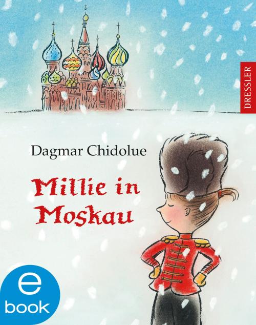 Cover of the book Millie in Moskau by Dagmar Chidolue, Gitte Spee, Dressler Verlag