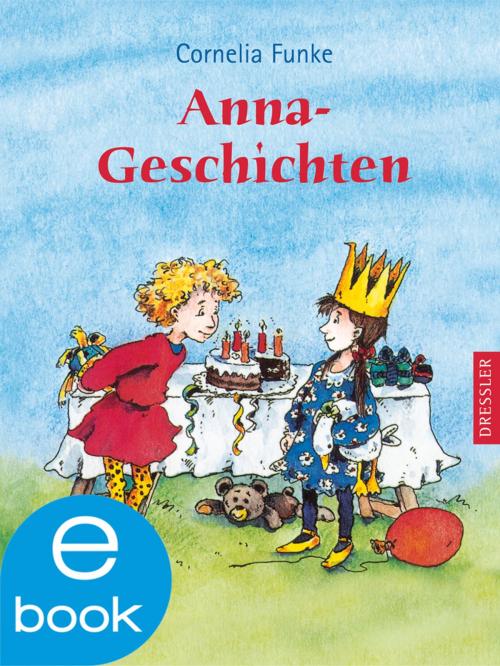 Cover of the book Anna-Geschichten by Cornelia Funke, Dressler Verlag