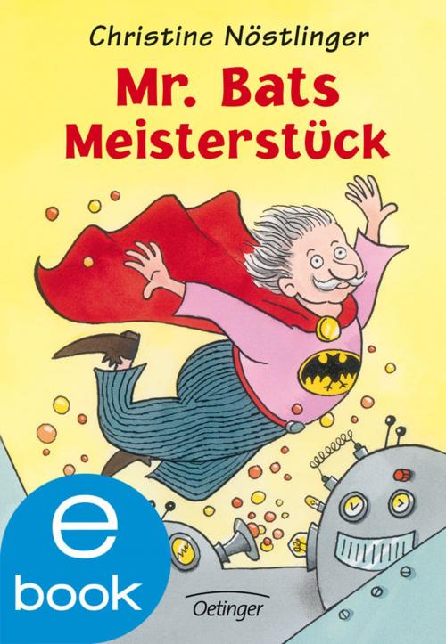 Cover of the book Mr. Bats Meisterstück by Christine Nöstlinger, Verlag Friedrich Oetinger