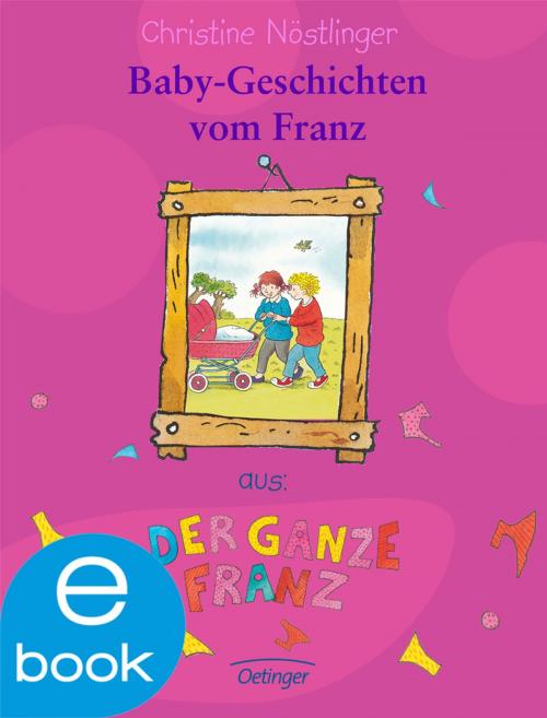 Cover of the book Babygeschichten vom Franz by Christine Nöstlinger, Verlag Friedrich Oetinger