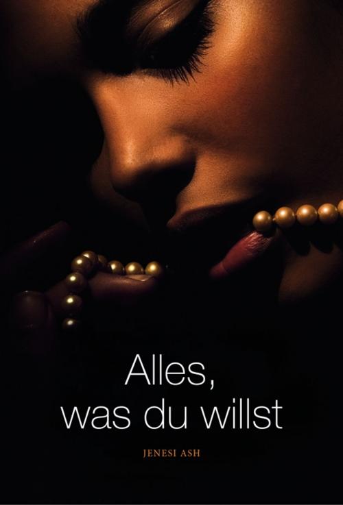 Cover of the book Alles, was du willst by Janesi Ash, MIRA Taschenbuch