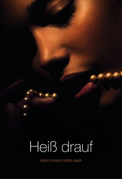 Cover of the book Heiß drauf by Jodi Lynn Copeland, MIRA Taschenbuch