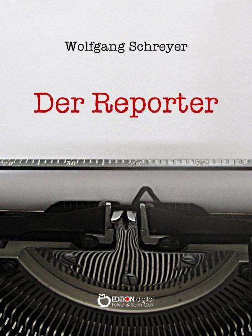 Cover of the book Der Reporter by Wolfgang Schreyer, EDITION digital