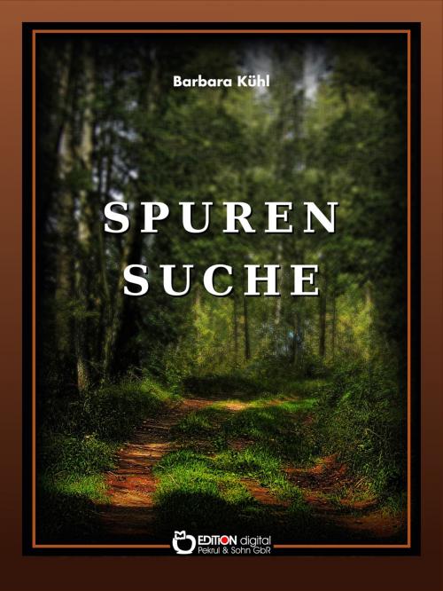Cover of the book Spurensuche. Geschichte und Geschichten by Barbara Kühl, EDITION digital