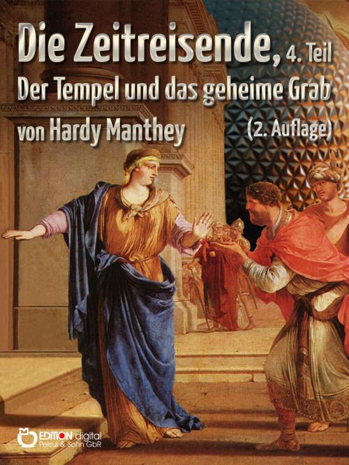 Cover of the book Die Zeitreisende, Teil 4 by Hardy Manthey, EDITION digital