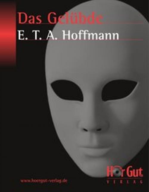 Cover of the book Das Gelübde by E T A Hoffmann, HörGut! Verlag