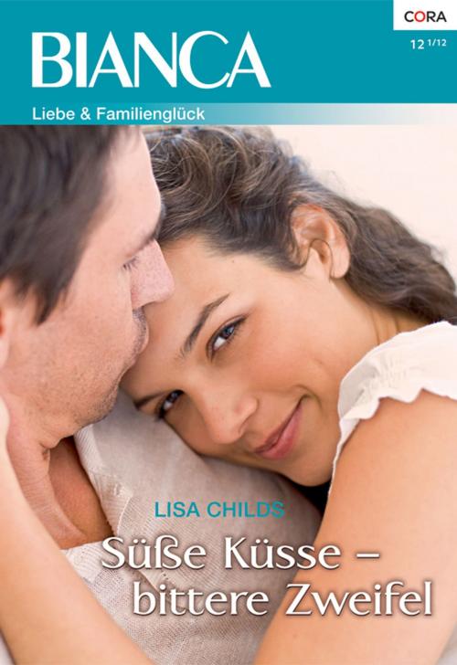 Cover of the book Süße Küsse - bittere Zweifel by Lisa Childs, CORA Verlag