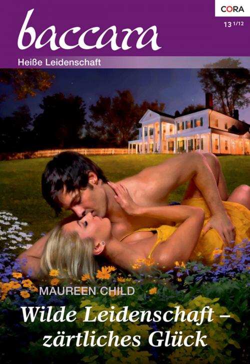 Cover of the book Wilde Leidenschaft, zärtliches Glück by Maureen Child, CORA Verlag
