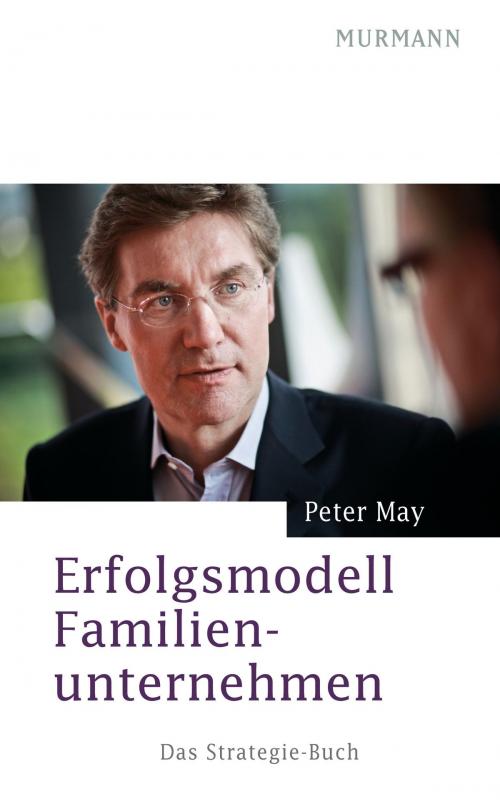 Cover of the book Erfolgsmodell Familienunternehmen by Peter May, Murmann Publishers GmbH