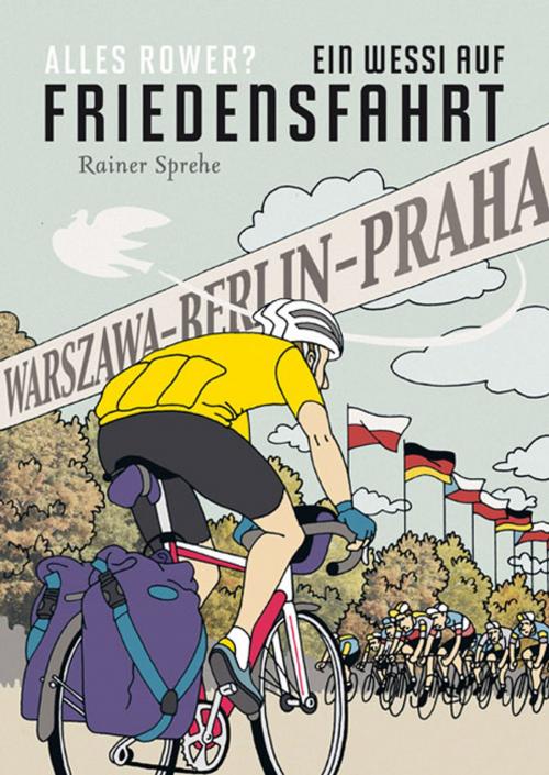 Cover of the book Alles Rower? Ein Wessi auf Friedensfahrt by Rainer Sprehe, Covadonga Verlag
