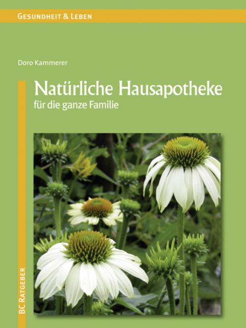 Cover of the book Natürliche Hausapotheke für die ganze Familie by Doro Kammerer, BC Publications