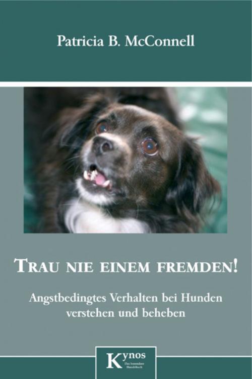 Cover of the book Trau nie einem Fremden! by Patricia B. McConnell, Kynos Verlag