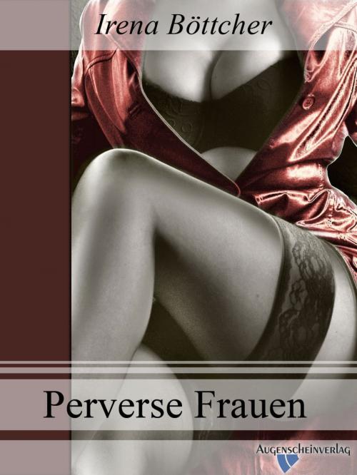 Cover of the book Perverse Frauen by Irena Böttcher, Augenscheinverlag
