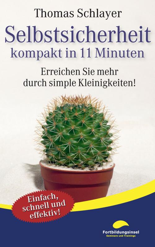 Cover of the book Selbstsicherheit - kompakt in 11 Minuten by Thomas Schlayer, Fortbildungsinsel