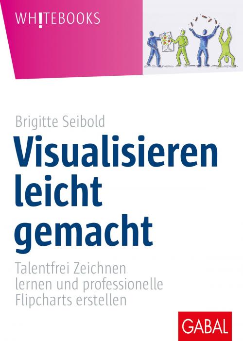 Cover of the book Visualisieren leicht gemacht by Brigitte Seibold, GABAL Verlag