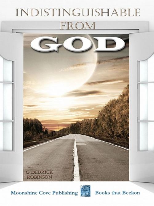 Cover of the book Indistinguishable From God by G Dedrick Robinson, XinXii-GD Publishing