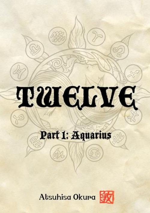 Cover of the book Twelve Part 1: Aquarius by Atsuhisa Okura, Japanime Co. Ltd.