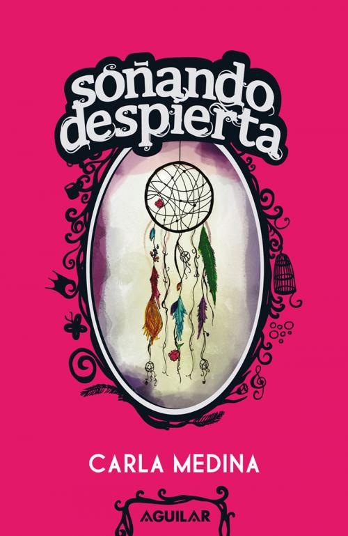 Cover of the book Soñando despierta by Carla Medina, Penguin Random House Grupo Editorial México