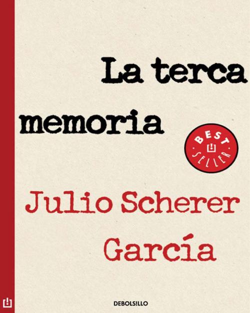 Cover of the book La terca memoria by Julio Scherer García, Penguin Random House Grupo Editorial México