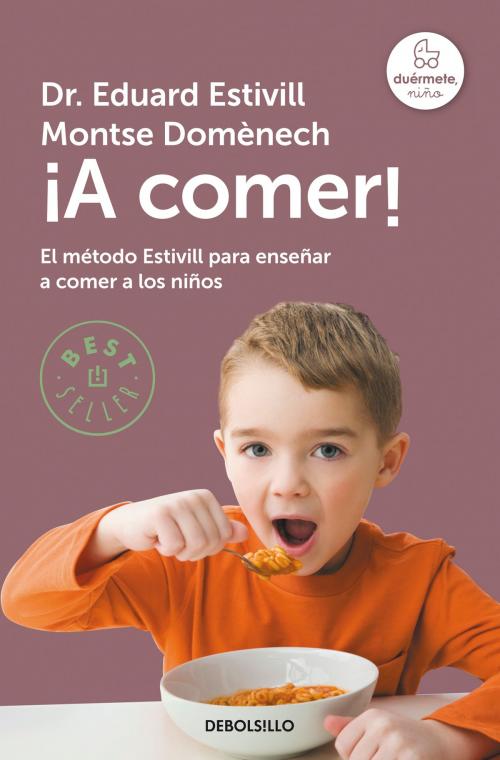 Cover of the book ¡A comer! by Montse Domènech, Dr. Eduard Estivill, Penguin Random House Grupo Editorial España
