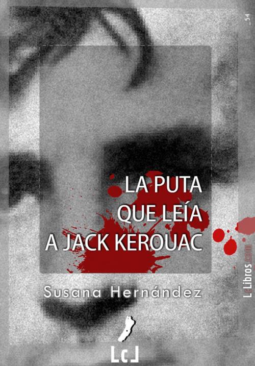 Cover of the book La puta que leía a Jack Kerouac by Susana Hernández, Erres Proyectos Digitales, S.L.U.