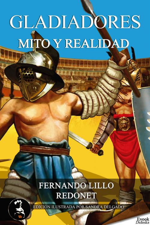 Cover of the book Gladiadores, mito o realidad by Fernando Lillo Redonet, Ediciones Evohé
