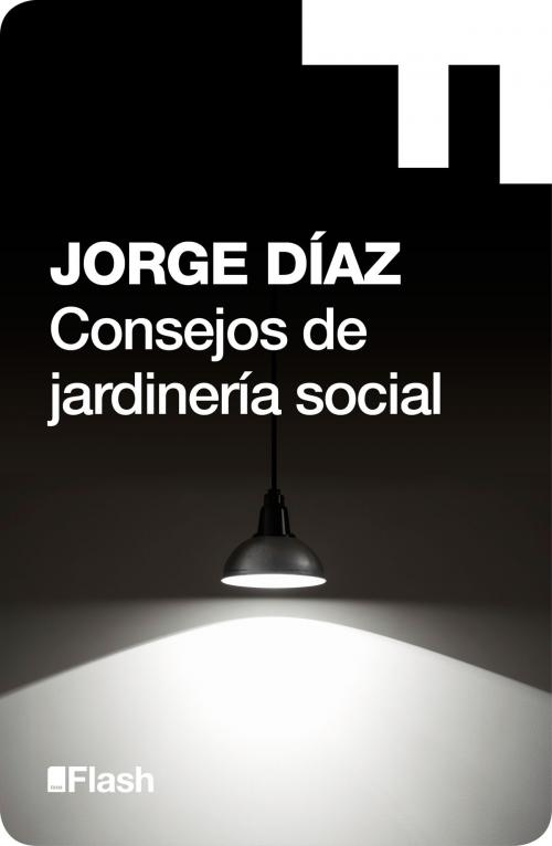 Cover of the book Consejos de jardinería social (Flash Relatos) by Jorge Díaz, Penguin Random House Grupo Editorial España