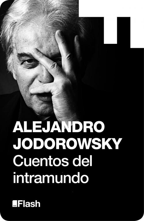 Cover of the book Cuentos del intramundo (Flash Relatos) by Alejandro Jodorowsky, Penguin Random House Grupo Editorial España