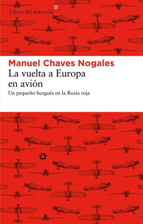 Cover of the book La vuelta a Europa en avión by Manuel Chaves Nogales, Libros del Asteroide