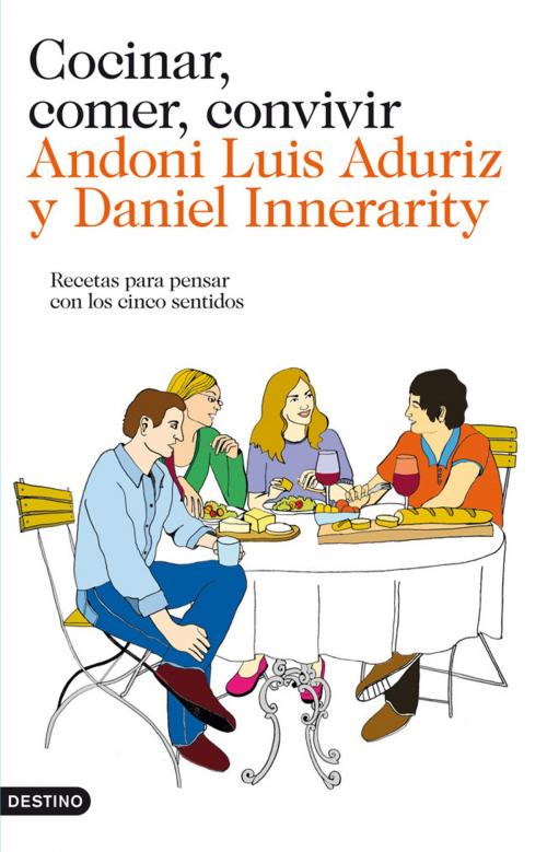 Cover of the book Cocinar, comer, convivir by Andoni Luis Aduriz, Daniel Innerarity, Grupo Planeta