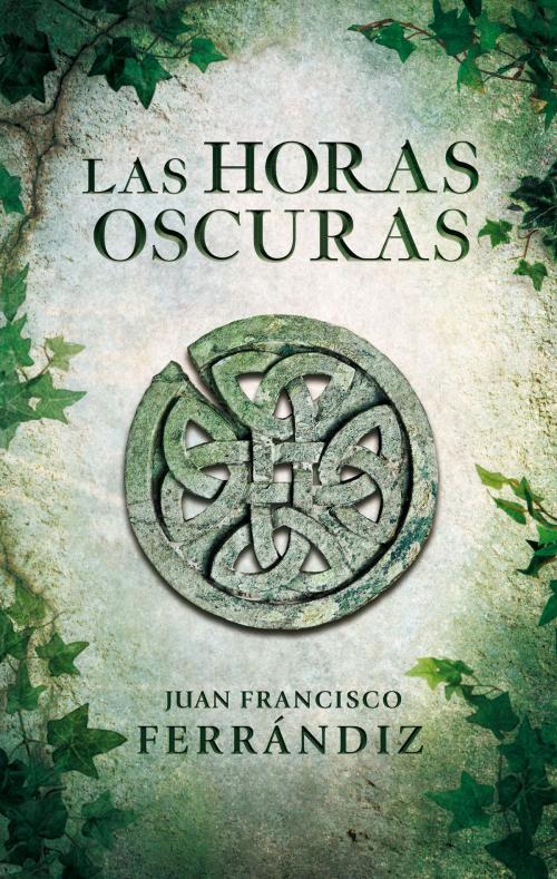 Cover of the book Las horas oscuras by Juan Francisco Ferrándiz, Penguin Random House Grupo Editorial España