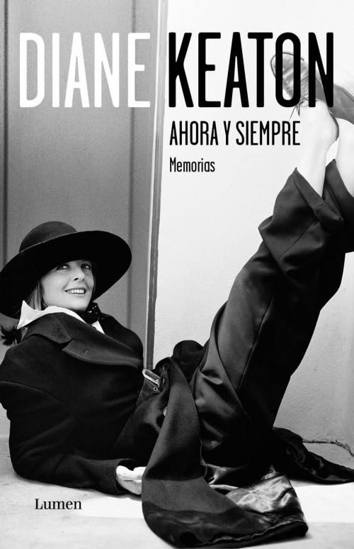 Cover of the book Ahora y siempre by Diane Keaton, Penguin Random House Grupo Editorial España
