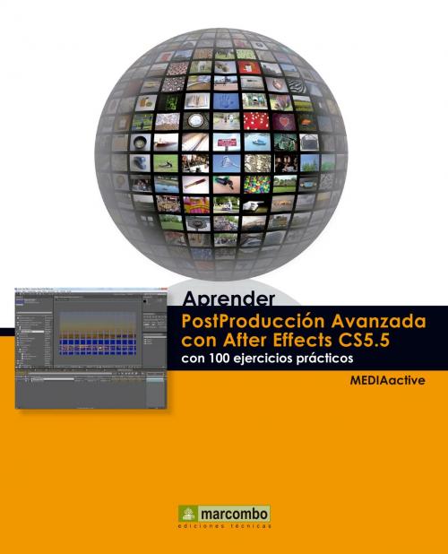 Cover of the book Aprender Postproducción Avanzada con After Effects con 100 ejercicios prácticos by MEDIAactive, Marcombo