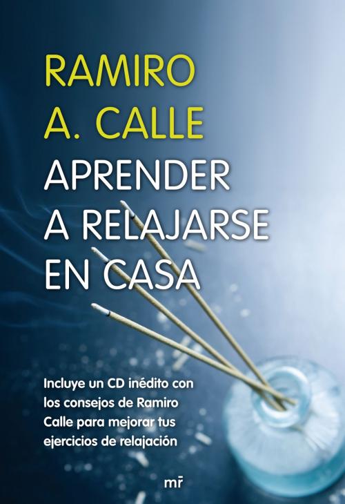 Cover of the book Aprender a relajarse en casa by Ramiro A. Calle, Grupo Planeta