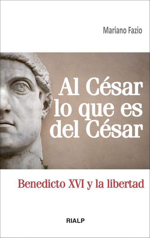 Cover of the book Al César lo que es del César by Mariano Fazio Fernández, Ediciones Rialp