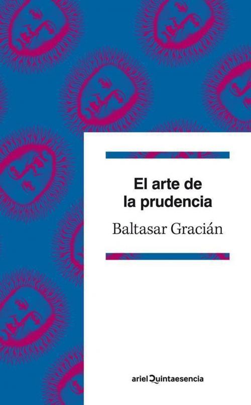 Cover of the book El arte de la prudencia by Baltasar Gracián, Grupo Planeta