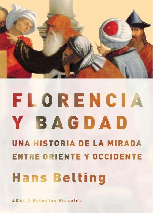 Cover of the book Florencia y Bagdad by Hans Belting, Ediciones Akal