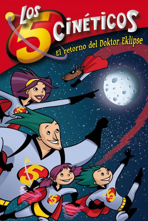 Cover of the book El retorno del Doktor Eklipse (Serie Los cinco cinéticos 2) by Moni Pérez, Guillermo Martínez, Penguin Random House Grupo Editorial España